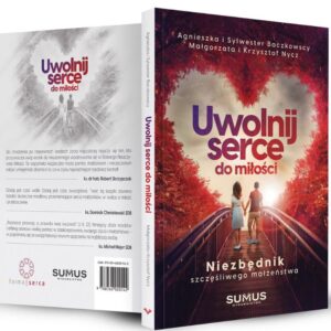 "Uwolnij serce do miłości. Niezbędnik każdego małżeństwa